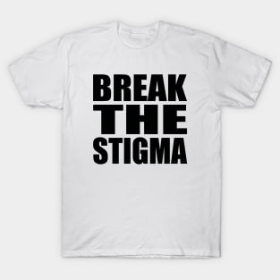 Break the stigma T-Shirt